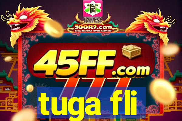 tuga fli